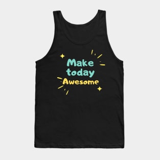 Make  today Awesome Tank Top